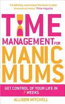 Időgazdálkodás mániás anyukáknak - Time Management for Manic Mums