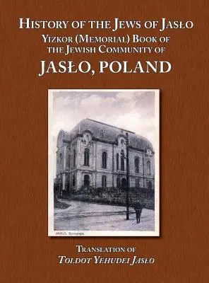 A jászói zsidók története - A lengyelországi Jaslo zsidó közösségének jizkor (emlék)könyve (Even Chaim (Rapaport) Moshe Nathan) - History of the Jews of Jaslo - Yizkor (Memorial) Book of the Jewish Community of Jaslo, Poland (Even Chaim (Rapaport) Moshe Nathan)