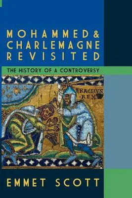 Mohamed és Nagy Károly újraélesztése: Egy vita története - Mohammed & Charlemagne Revisited: The History of a Controversy