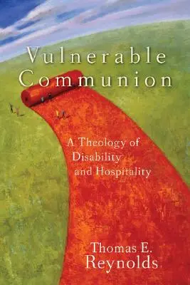 Sebezhető közösség: A fogyatékosság és a vendégszeretet teológiája - Vulnerable Communion: A Theology of Disability and Hospitality