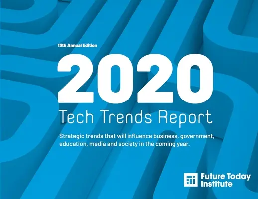 2020 Tech Trend Report: Stratégiai trendek, amelyek a következő évben hatással lesznek az üzleti életre, a kormányzatra, az oktatásra, a médiára és a társadalomra - 2020 Tech Trend Report: Strategic trends that will influence business, government, education, media and society in the coming year