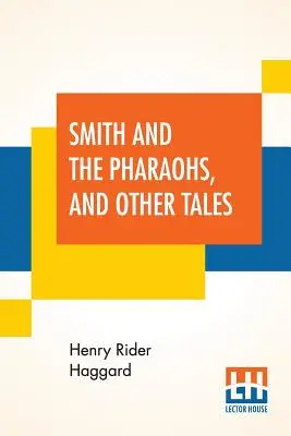 Smith és a fáraók, és más történetek - Smith And The Pharaohs, And Other Tales