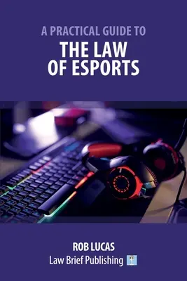 Gyakorlati útmutató az esportjoghoz - A Practical Guide to the Law of Esports