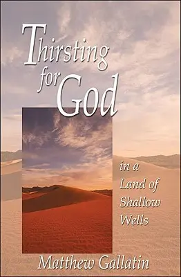 Istenre szomjazva: A sekély kutak földjén - Thirsting for God: In a Land of Shallow Wells