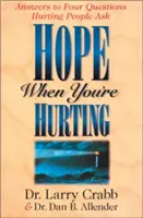 Remény, amikor fájdalmat érzel: Válaszok a fájdalmas emberek négy kérdésére - Hope When You're Hurting: Answers to Four Questions Hurting People Ask