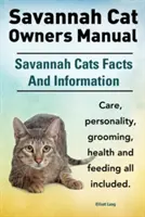 Savannah macska tulajdonosi kézikönyv. Savannah macskák Tények és információk. Savannah macska gondozása, személyiség, ápolás, egészség és táplálás. - Savannah Cat Owners Manual. Savannah Cats Facts and Information. Savannah Cat Care, Personality, Grooming, Health and Feeding All Included.