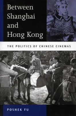 Sanghaj és Hongkong között: A kínai mozik politikája - Between Shanghai and Hong Kong: The Politics of Chinese Cinemas