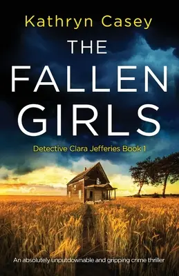 A bukott lányok: Egy abszolút letehetetlen és lebilincselő krimi - The Fallen Girls: An absolutely unputdownable and gripping crime thriller