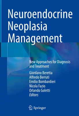 Neuroendokrin neoplázia kezelése: A diagnózis és a kezelés új megközelítései - Neuroendocrine Neoplasia Management: New Approaches for Diagnosis and Treatment