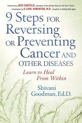 9 lépés a rák és más betegségek visszafordítására vagy megelőzésére: Tanulj meg belülről gyógyulni - 9 Steps for Reversing or Preventing Cancer and Other Diseases: Learn to Heal from Within