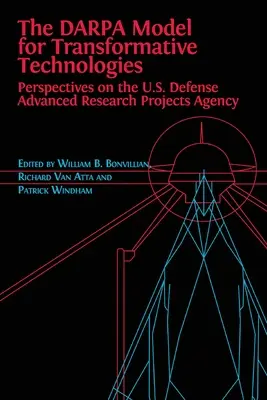 A transzformatív technológiák DARPA-modellje: Az Egyesült Államok fejlett védelmi kutatási projektek ügynökségének perspektívái - The DARPA Model for Transformative Technologies: Perspectives on the U.S. Defense Advanced Research Projects Agency