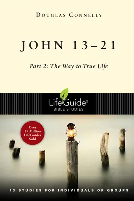 János 13-21: rész: Az igaz élethez vezető út - John 13-21: Part 2: The Way to True Life