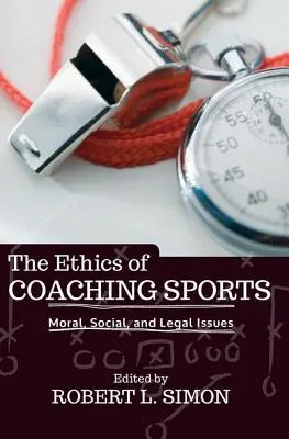A sportedzői munka etikája: Erkölcsi, társadalmi és jogi kérdések - The Ethics of Coaching Sports: Moral, Social, and Legal Issues