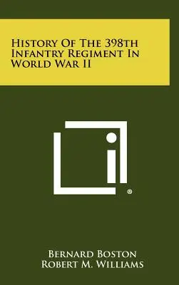 A 398. gyalogezred története a második világháborúban - History Of The 398th Infantry Regiment In World War II