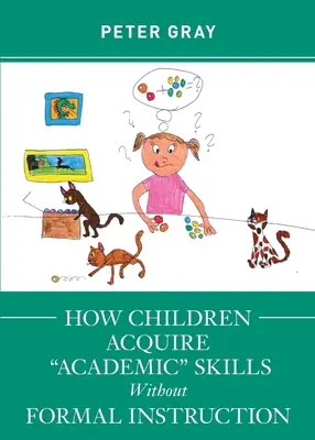 Hogyan sajátítják el a gyerekek az akadémiai” készségeket formális oktatás nélkül” - How Children Acquire Academic