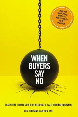 Amikor a vevők nemet mondanak: Alapvető stratégiák az eladás fenntartásához - When Buyers Say No: Essential Strategies for Keeping a Sale Moving Forward