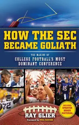 Hogyan lett a SEC-ből Góliát: Az egyetemi futball legdominánsabb konferenciájának kialakulása - How the SEC Became Goliath: The Making of College Football's Most Dominant Conference