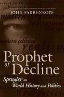 A hanyatlás prófétája: Spengler a világtörténelemről és a politikáról - Prophet of Decline: Spengler on World History and Politics