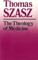 Az orvostudomány teológiája: Az orvosi etika politikai-filozófiai alapjai - The Theology of Medicine: The Political-Philosophical Foundations of Medical Ethics