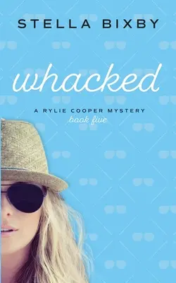 Megvagyok: Rylie Cooper Rejtély - Whacked: A Rylie Cooper Mystery