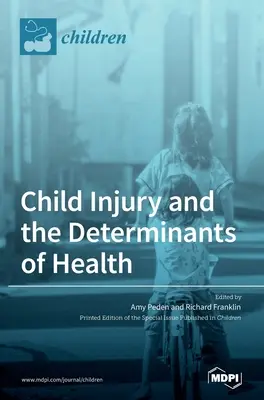 Gyermekkori sérülések és az egészséget meghatározó tényezők - Child Injury and the Determinants of Health
