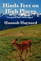 Hinds Feet on High Places Teljes és rövidítetlen kiadása Hannah Hurnardtól - Hinds Feet on High Places Complete and Unabridged by Hannah Hurnard