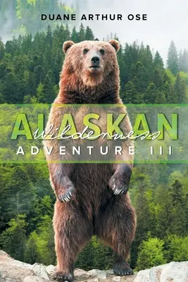 Alaszkai vadonbeli kaland: Könyv: 3. könyv - Alaskan Wilderness Adventure: Book 3