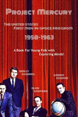 Project Mercury: Az Egyesült Államok első ember az űrben programja: 1958-1963 - Project Mercury: United States First Men-in-Space Program: 1958-1963