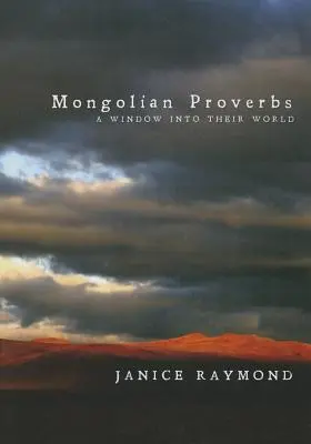 Mongol közmondások: Ablak a világukba - Mongolian Proverbs: A Window Into Their World