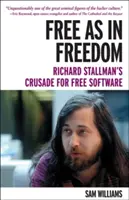 Szabad, mint a szabadság [zsebkönyv]: Richard Stallman keresztes hadjárata a szabad szoftverekért - Free as in Freedom [paperback]: Richard Stallman's Crusade for Free Software