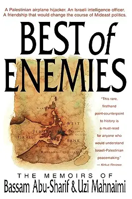Az ellenségek legjobbjai: Bassam Abu-Sharif és Uzi Mahnaimi emlékiratai - The Best of Enemies: Memoirs of Bassam Abu-Sharif and Uzi Mahnaimi