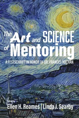 A mentorálás művészete és tudománya: Dr. Frances Kochan tiszteletére írt ünnepi írás. - The Art and Science of Mentoring: A Festschrift in Honor of Dr. Frances Kochan