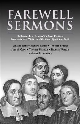 Búcsúbeszédek: Az 1662-ben a szószékükről eltávolított nemkonformista lelkészektől - Farewell Sermons: From Non-Conformist Ministers Ejected from Their Pulpits in 1662