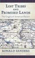 Elveszett törzsek és ígéretes földek: Az amerikai rasszizmus eredete - Lost Tribes and Promised Lands: The Origins of American Racism