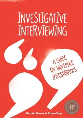 Nyomozói kihallgatás - Útmutató a munkahelyi nyomozók számára - Investigative Interviewing - A Guide for Workplace Investigators