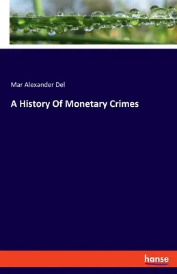 A pénzbűncselekmények története - A History Of Monetary Crimes