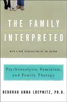 A család értelmezése: Pszichoanalízis, feminizmus és családterápia - The Family Interpreted: Psychoanalysis, Feminism, and Family Therapy