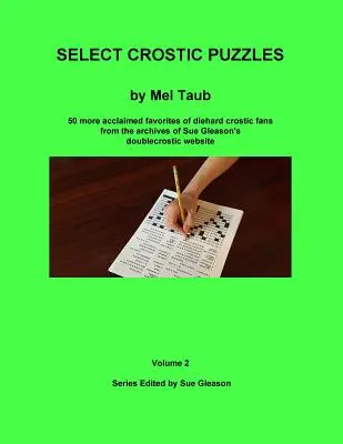 Válogatott Crostic rejtvények 2. kötet: 50 további elismert kedvenc a keményvonalas crostic rajongók archívumából Sue Gleason doublecrostic weboldaláról. - Select Crostic Puzzles Volume 2: 50 more acclaimed favorites of diehard crostic fans from the archives of Sue Gleason's doublecrostic website