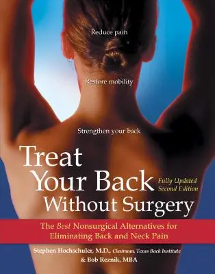 Kezelje a hátát műtét nélkül: A legjobb nem sebészeti alternatívák a hát- és nyakfájás megszüntetésére - Treat Your Back Without Surgery: The Best Nonsurgical Alternatives for Eliminating Back and Neck Pain