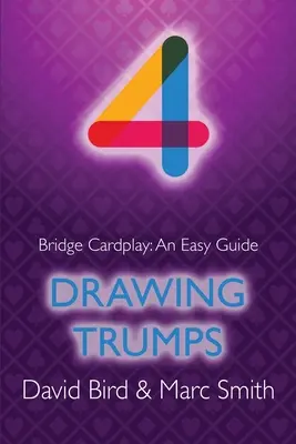 Bridge Cardplay: Egyszerű útmutató - 4. Döntetlenek húzása - Bridge Cardplay: An Easy Guide - 4. Drawing Trumps