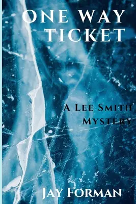 Egyirányú jegy: A Lee Smith Mystery - One Way Ticket: A Lee Smith Mystery