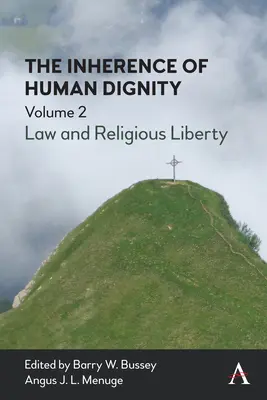 Az emberi méltóság örökkévalósága: Jog és vallásszabadság, 2. kötet - The Inherence of Human Dignity: Law and Religious Liberty, Volume 2