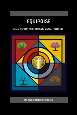 Equipoise: Betekintés az alapozó asztrális képzésbe - Equipoise: Insights Into Foundational Astral Training