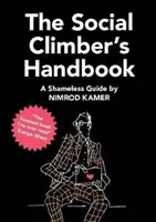 A társadalmi mászók kézikönyve: Szégyentelen útmutató - The Social Climber's Handbook: A Shameless Guide