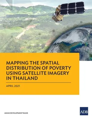 A szegénység területi eloszlásának feltérképezése műholdas felvételek segítségével Thaiföldön - Mapping the Spatial Distribution of Poverty Using Satellite Imagery in Thailand