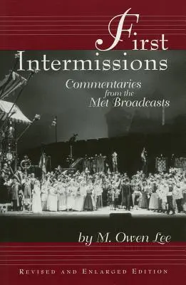 Első közjátékok: Kommentárok a Metből, átdolgozott és kibővített kiadás - First Intermissions: Commentaries from the Met, Revised and Enlarged Edition