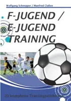 F-Jugend / E-Jugendtraining: 20 komplett Trainingseinheiten - F-Jugend / E-Jugendtraining: 20 komplette Trainingseinheiten