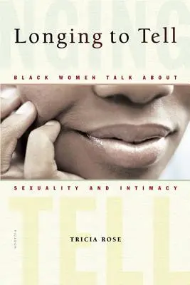 Vágyakozás a mesélésre: Fekete nők beszélnek a szexualitásról és az intimitásról - Longing to Tell: Black Women Talk about Sexuality and Intimacy