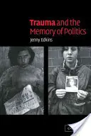 Trauma és a politika emlékezete - Trauma and the Memory of Politics