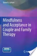 Mindfulness és elfogadás a pár- és családterápiában - Mindfulness and Acceptance in Couple and Family Therapy